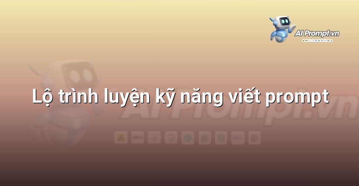Tư Duy Viết Prompt Logic: Chìa Khóa Khai Phá Sức Mạnh AI Cho Người Mới Bắt Đầu