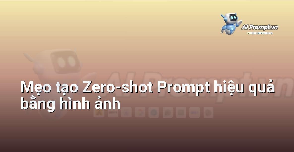 Zero-shot Prompt là gì?