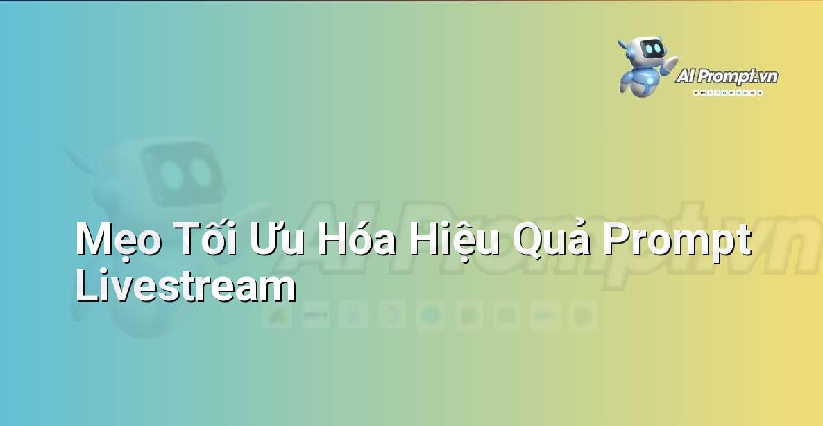 Context trong Prompt là gì? Hướng dẫn chi tiết cho người mới bắt đầu