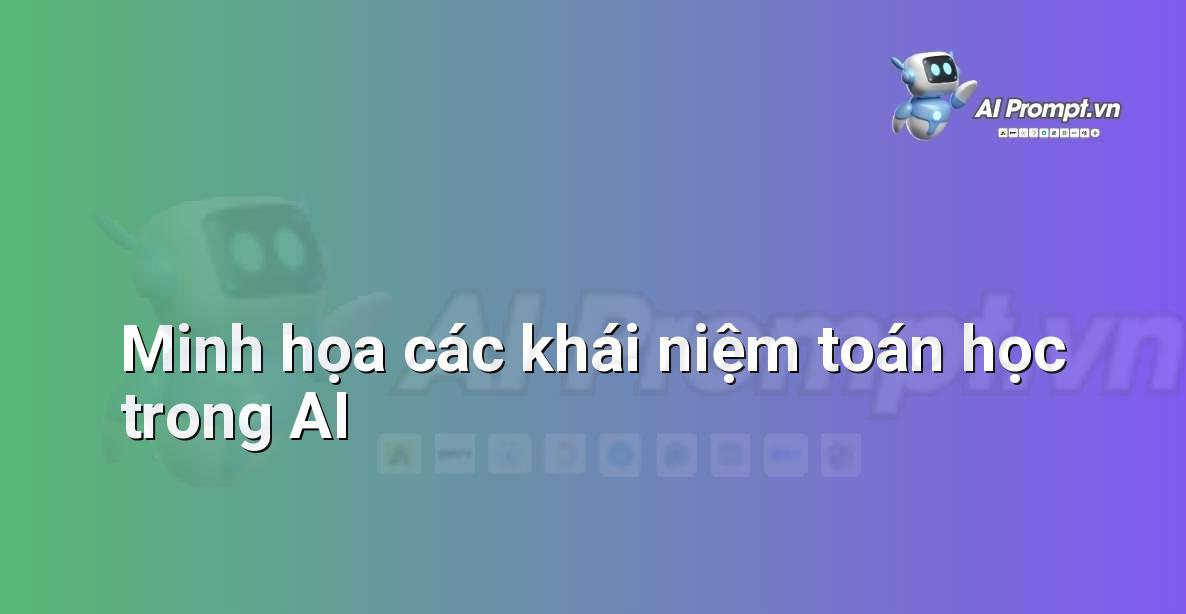 Hình ảnh biểu diễn các khái niệm toán học như đạo hàm, ma trận, biểu đồ xác suất, được kết nối với các biểu tượng AI