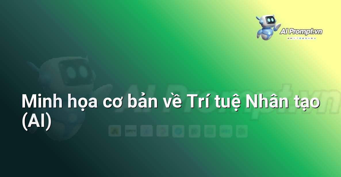 AI là gì? Khám phá thế giới Trí tuệ Nhân tạo cho người mới bắt đầu