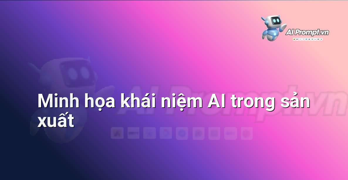 Hình ảnh đồ họa về các robot, dây chuyền sản xuất thông minh và biểu tượng AI