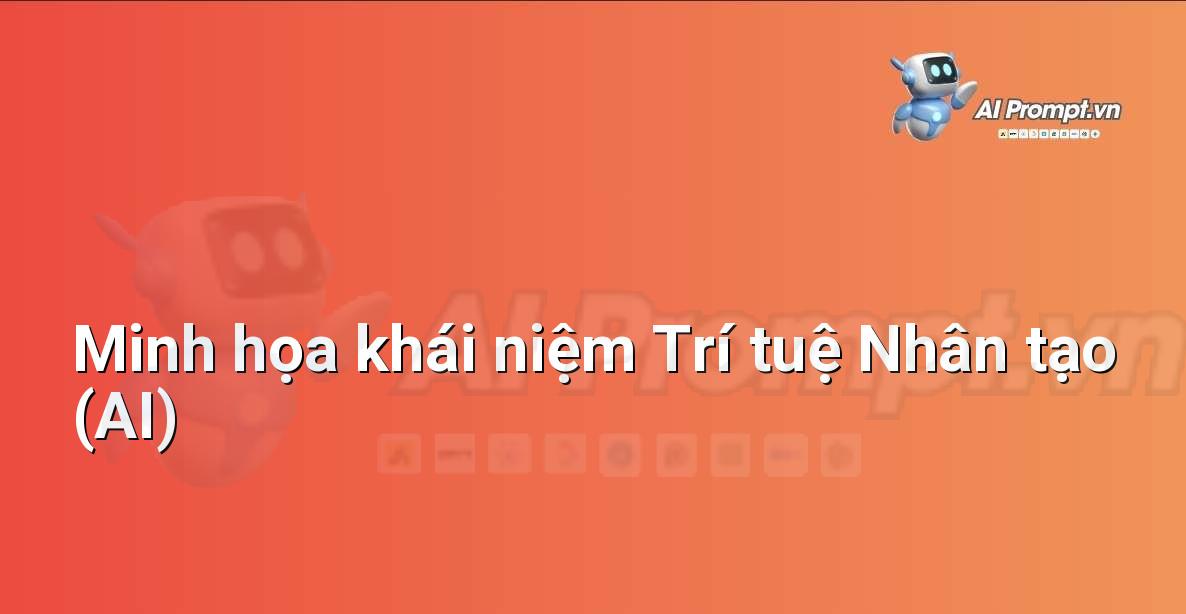 Trí Tuệ Nhân Tạo Là Gì? Hướng Dẫn Chi Tiết Cho Người Mới Bắt Đầu Từ Chuyên Gia