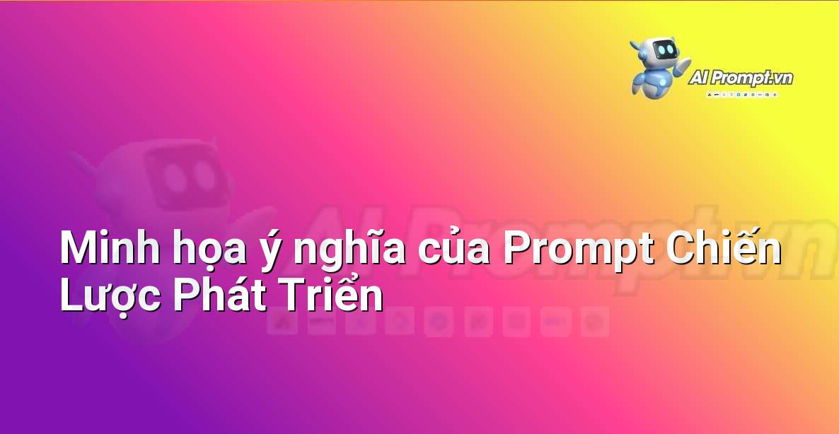 Biểu đồ cho thấy sự kết nối giữa Prompt, AI và Mục tiêu Chiến lược