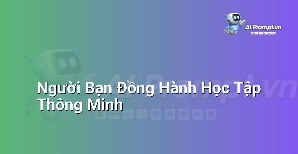 Prompt: Người Bạn Đồng Hành Học Tập Thông Minh – Ứng dụng AI trong thực tế cho trẻ em – AI Kids