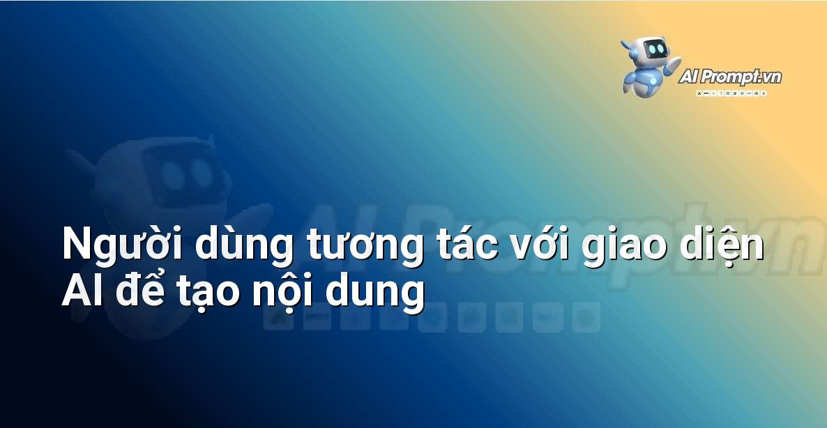 AI là gì? Khám phá thế giới Trí tuệ Nhân tạo cho người mới bắt đầu