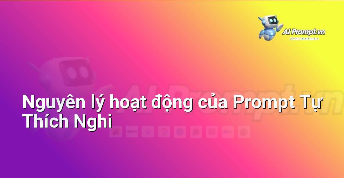 Sơ đồ minh họa cách Prompt Tự Thích Nghi xử lý đầu vào và phản hồi để học hỏi và cải thiện