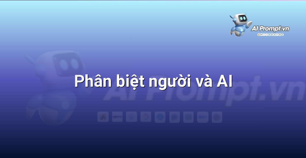 Prompt: Phân biệt người và AI – Giới thiệu về Trí tuệ Nhân tạo (AI) –    Giáo dục Trí tuệ Nhân tạo cho Trẻ em