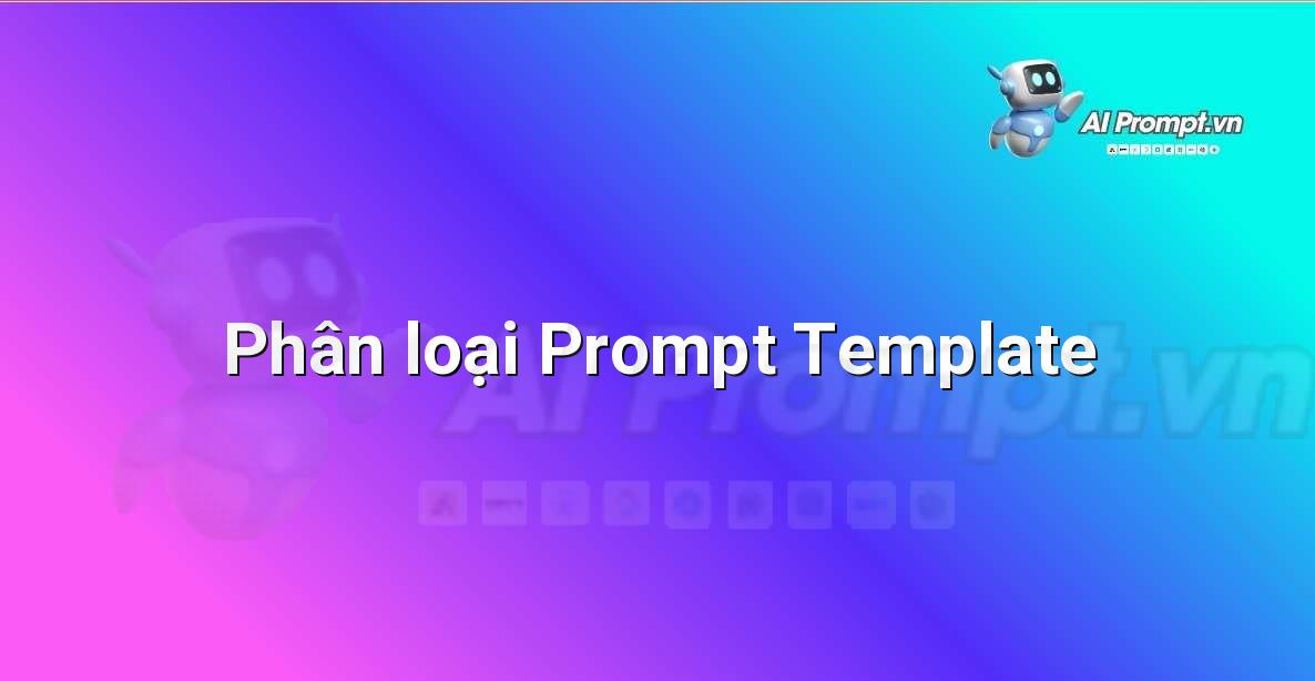 Prompt Engineering là Gì? Hướng Dẫn Chi Tiết Cho Người Mới Bắt Đầu