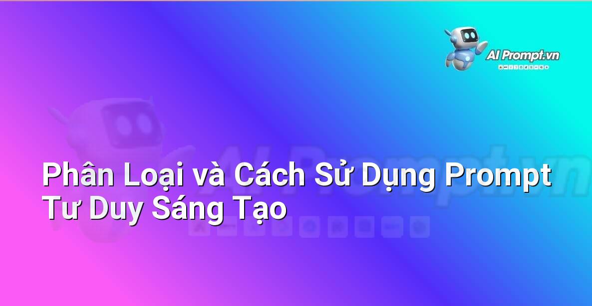 Biểu đồ phân loại các loại prompt tư duy sáng tạo với ví dụ minh họa cho từng loại