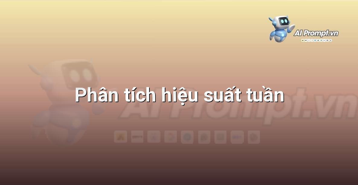 Prompt: Phân tích hiệu suất tuần – Huấn luyện cá nhân hóa – AI Fitness