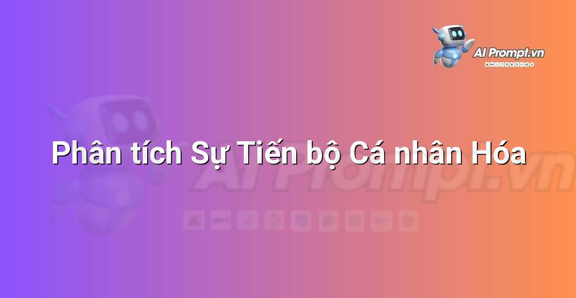 Prompt: Phân tích Sự Tiến bộ Cá nhân Hóa – Huấn luyện cá nhân hóa – AI Fitness