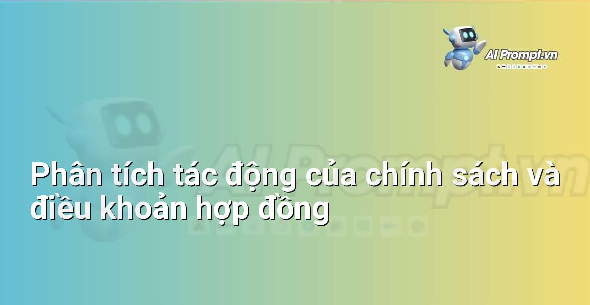 Prompt: Phân tích tác động của chính sách và điều khoản hợp đồng – Định phí Bảo hiểm AI – AI Insurance