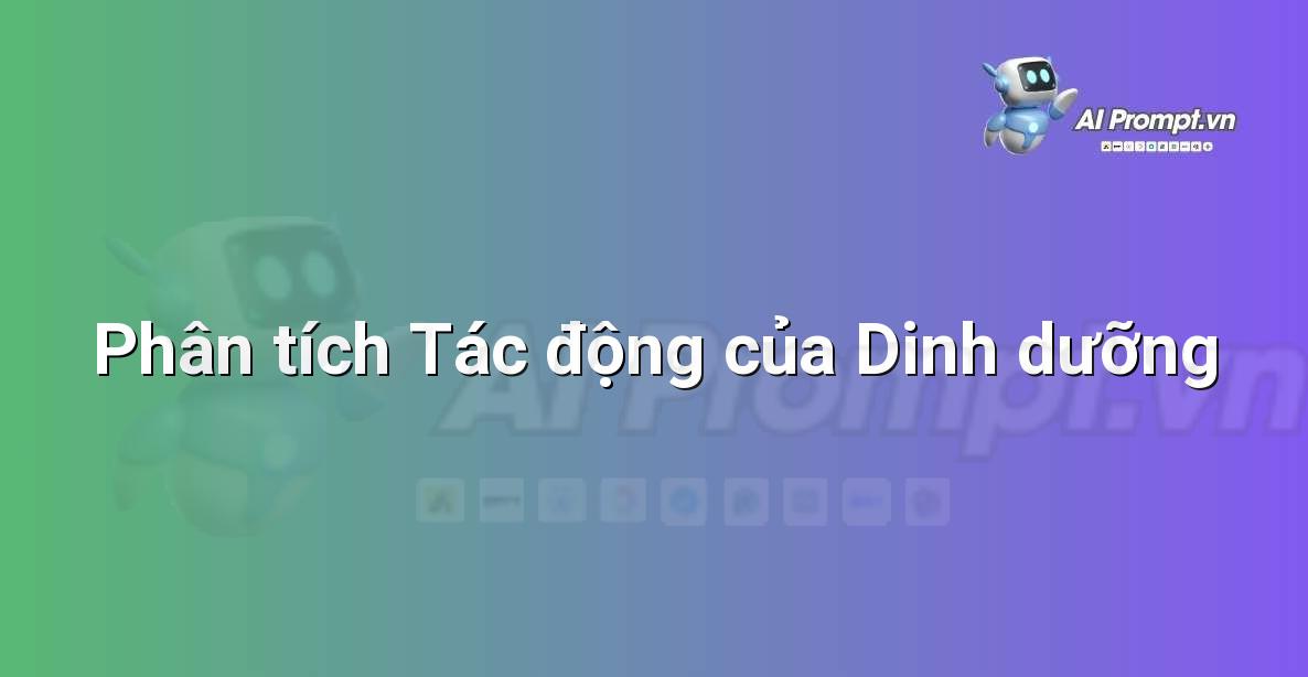 Prompt: Phân tích Tác động của Dinh dưỡng – Huấn luyện cá nhân hóa – AI Fitness