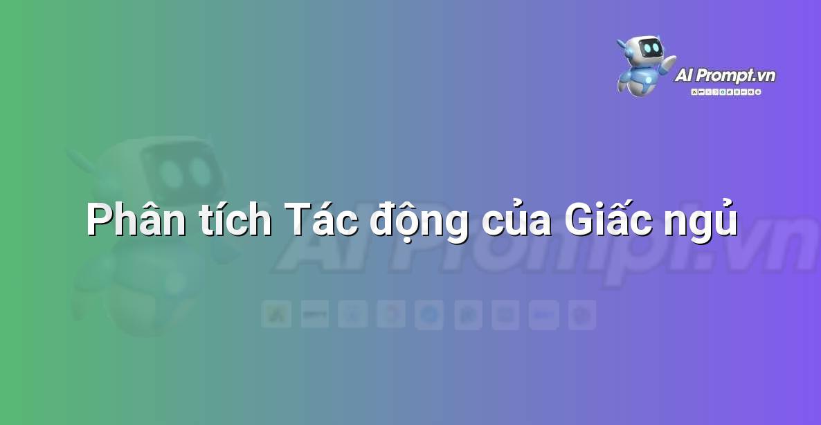 Prompt: Phân tích Tác động của Giấc ngủ – Huấn luyện cá nhân hóa – AI Fitness