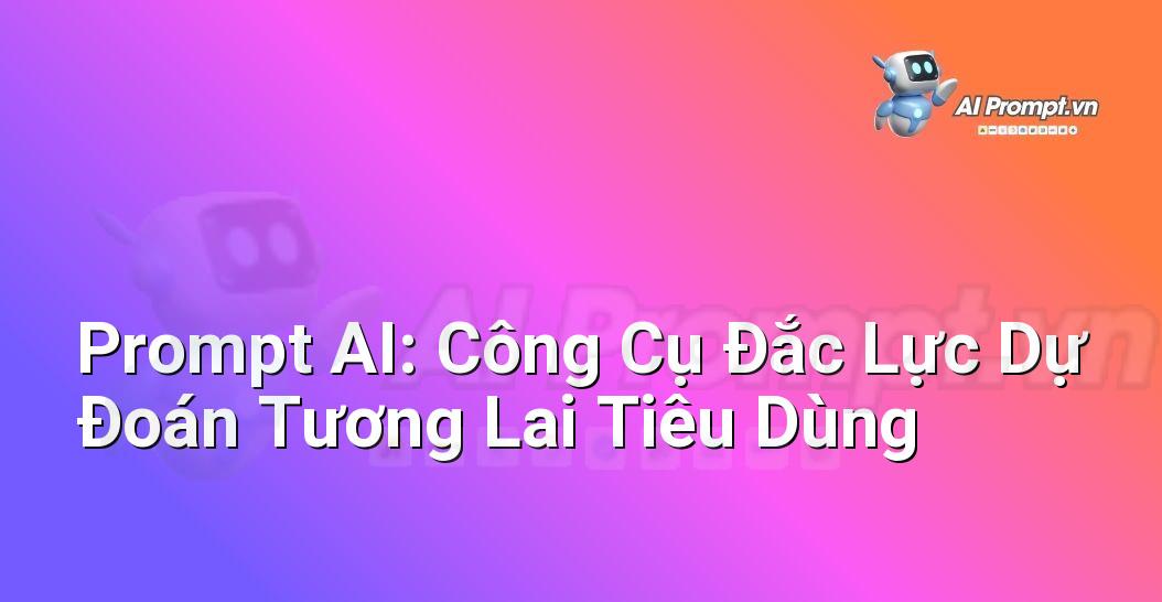 Prompt Chain Là Gì? Hướng Dẫn Chi Tiết Cho Người Mới Bắt Đầu Từ Chuyên Gia