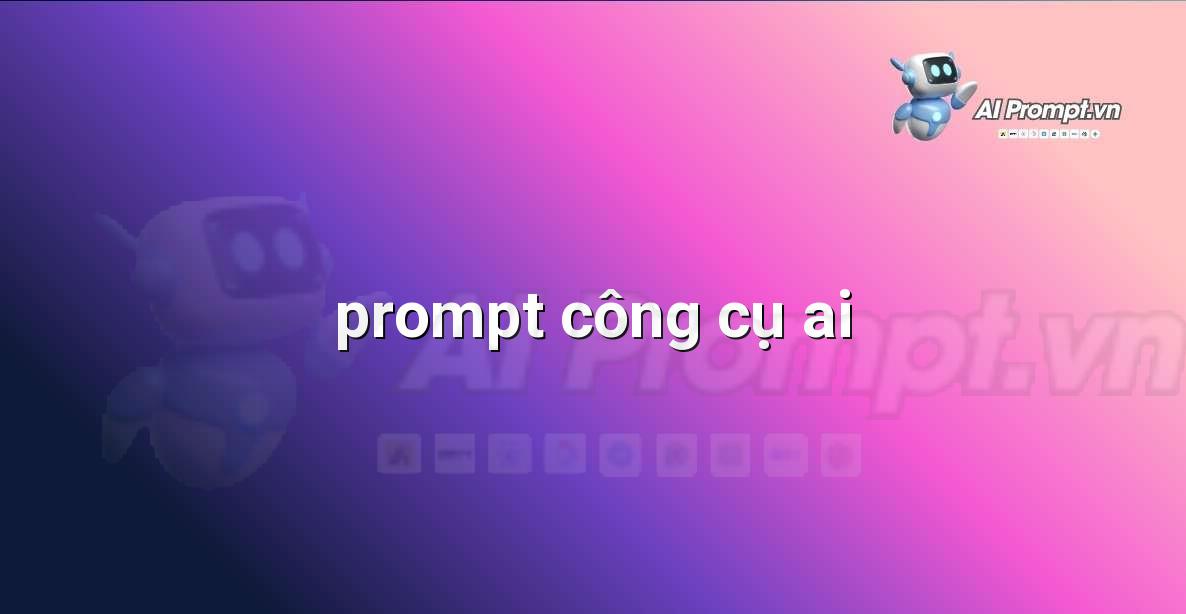 prompt công cụ ai