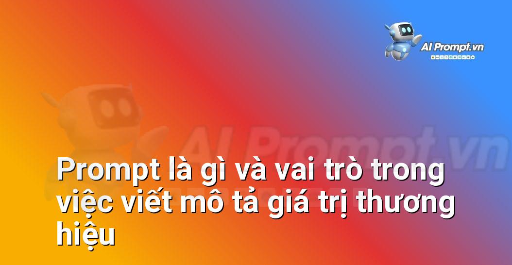 Prompt Nghệ Thuật Cảm Xúc: Chìa Khóa Mở Cánh Cửa Sáng Tạo (Dành Cho Người Mới Bắt Đầu)