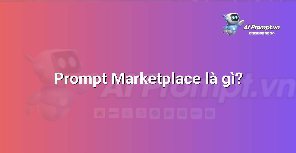 Prompt Marketplace là gì?