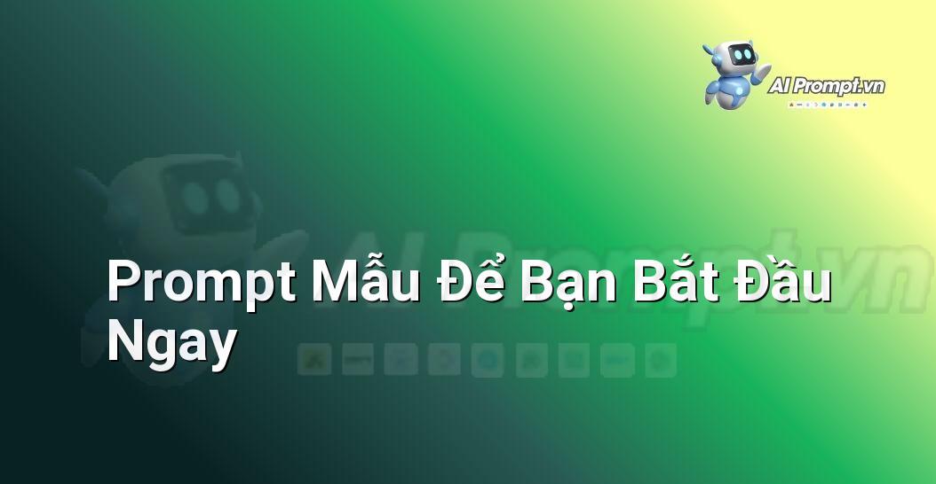 Prompt Bố Cục Sáng Tạo: Hướng Dẫn Chi Tiết Cho Người Mới Bắt Đầu Với E-E-A-T Từ Chuyên Gia