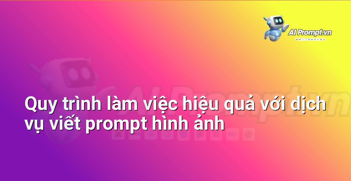 Sơ đồ quy trình các bước làm việc của dịch vụ viết prompt, từ tiếp nhận yêu cầu đến bàn giao