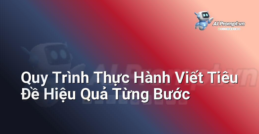 Prompt Bố Cục Sáng Tạo: Hướng Dẫn Chi Tiết Cho Người Mới Bắt Đầu Với E-E-A-T Từ Chuyên Gia