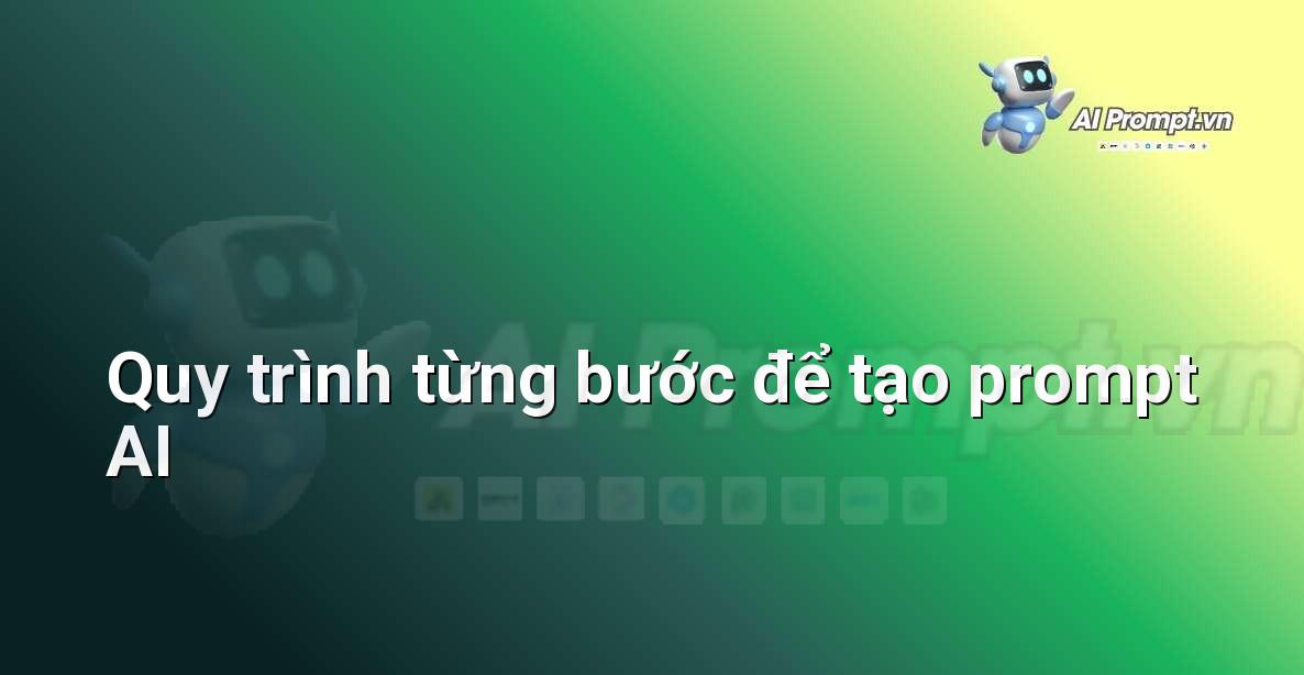 Biểu đồ quy trình trực quan minh họa các bước từ lên ý tưởng, viết prompt ban đầu, tinh chỉnh, đến tạo ra kết quả cuối cùng.