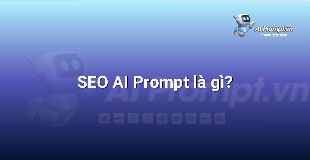 SEO AI Prompt là gì?