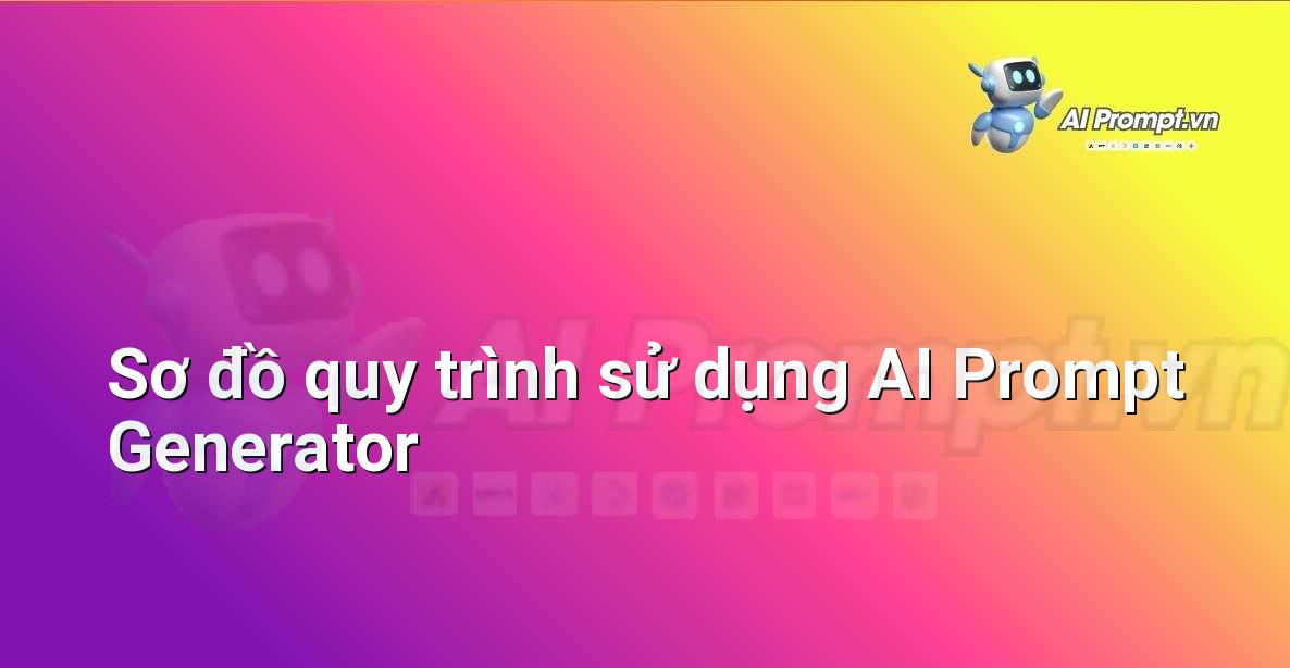 AI Prompt Generator – Trợ lý tạo Prompt thông minh, nhanh và chuẩn chuyên gia