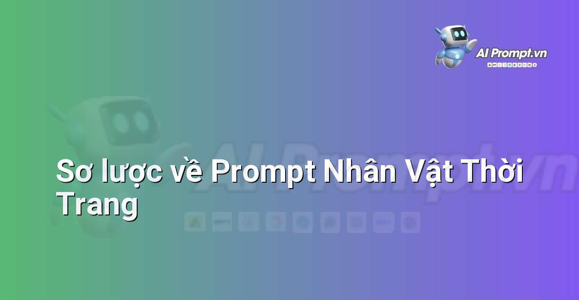 Minh họa trực quan về các yếu tố tạo nên một prompt nhân vật thời trang hiệu quả, bao gồm mô tả ngoại hình, trang phục và phong cách.