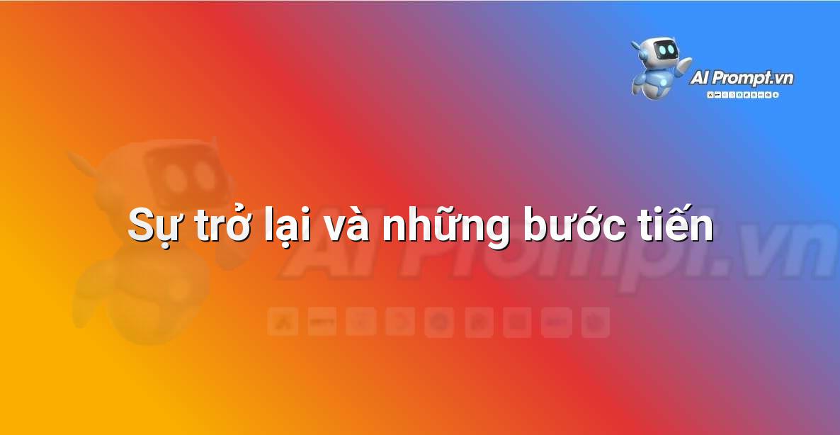 Prompt: Sự trở lại và những bước tiến – Giới thiệu về Trí tuệ Nhân tạo (AI) –    Giáo dục Trí tuệ Nhân tạo cho Trẻ em