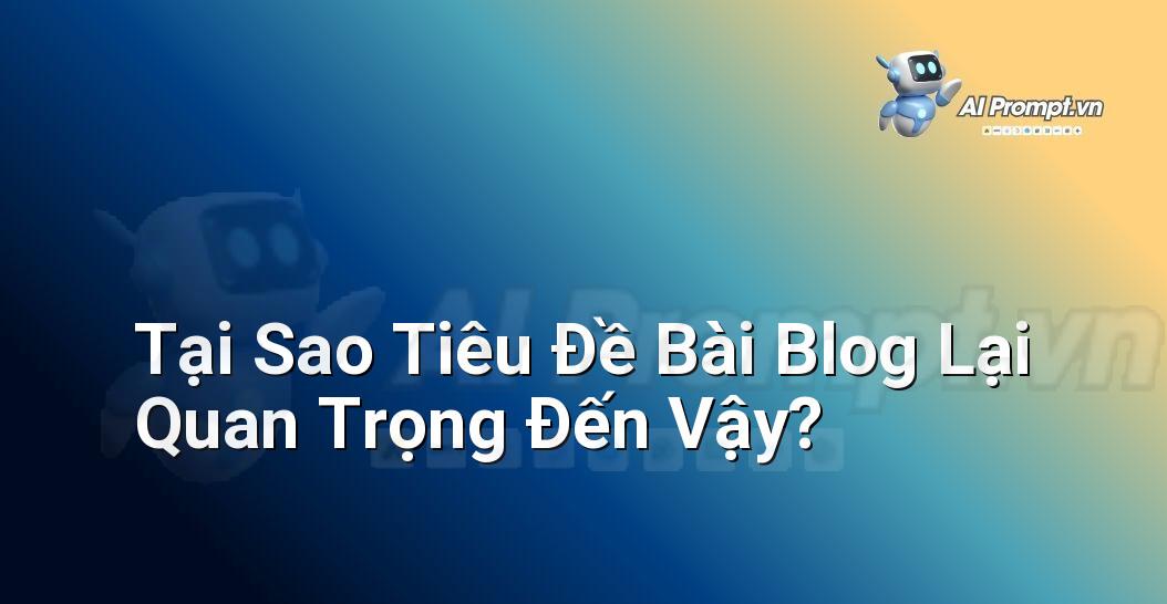Prompt Bố Cục Sáng Tạo: Hướng Dẫn Chi Tiết Cho Người Mới Bắt Đầu Với E-E-A-T Từ Chuyên Gia