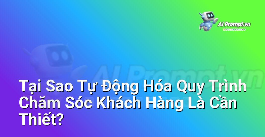 Biểu đồ minh họa lợi ích của việc tự động hóa quy trình chăm sóc khách hàng, bao gồm tiết kiệm thời gian, tăng hiệu quả và nâng cao trải nghiệm khách hàng.