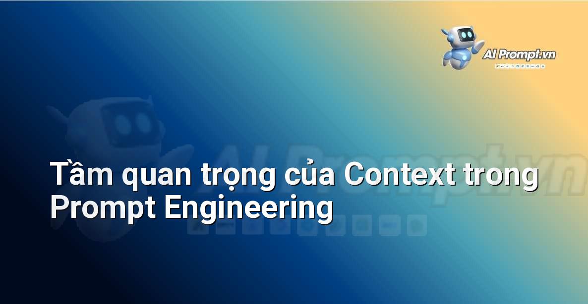 Context trong Prompt là gì?