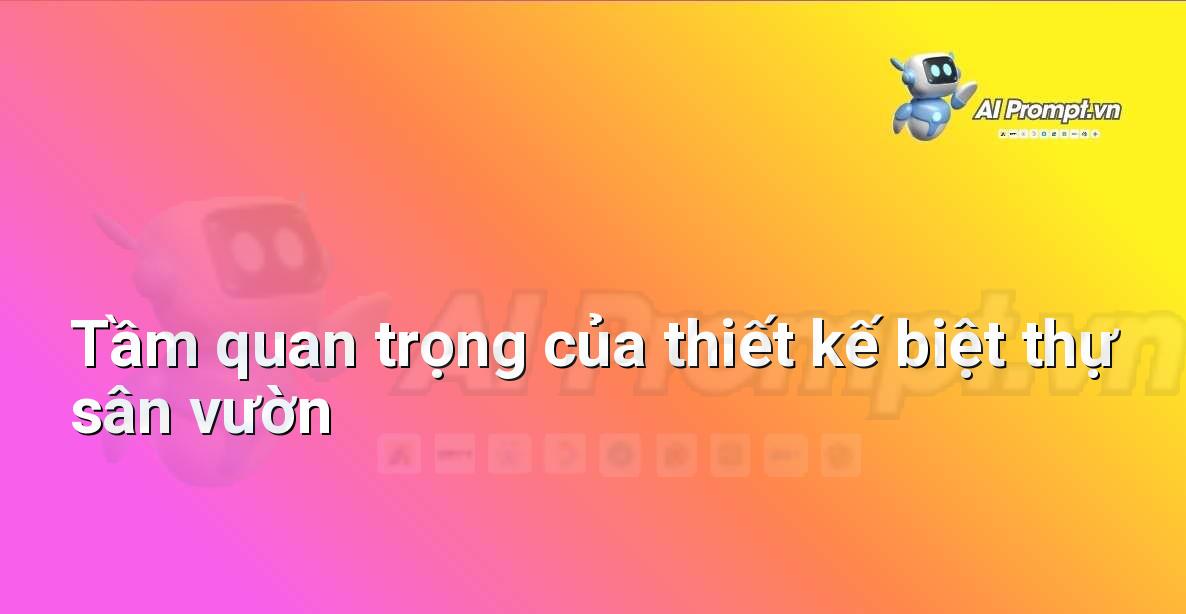 Prompt Generator là gì? Hướng dẫn chi tiết cho người mới bắt đầu