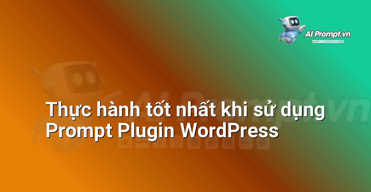 Hình ảnh minh họa các mẹo và thủ thuật để sử dụng prompt plugin WordPress một cách hiệu quả, nhấn mạnh vào việc chỉnh sửa và thử nghiệm