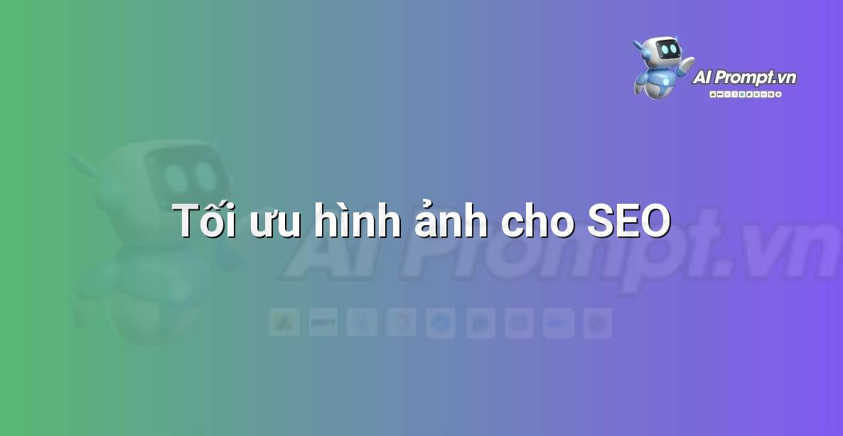 Prompt Tối Ưu SEO Là Gì? Hướng Dẫn Toàn Diện Cho Người Mới Bắt Đầu