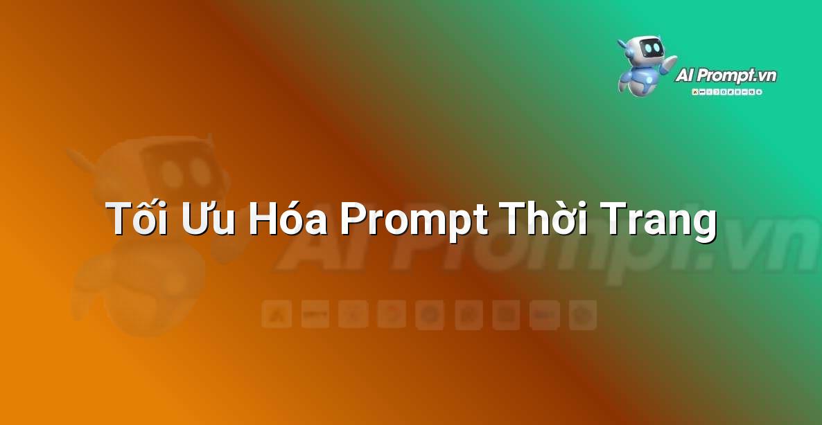 Biểu đồ dạng cây minh họa cách xây dựng prompt nhân vật thời trang theo từng bước, từ cơ bản đến nâng cao, với các ví dụ minh họa.