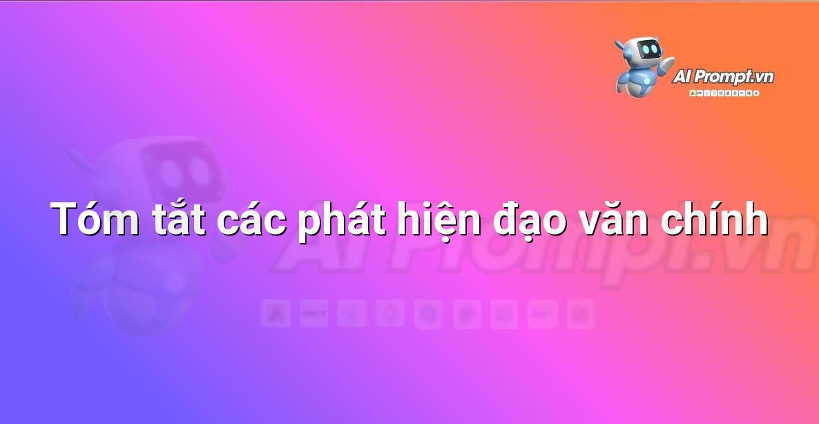Prompt: Tóm tắt các phát hiện đạo văn chính – Chỉnh sửa và Tối ưu Nội dung – AI Writing