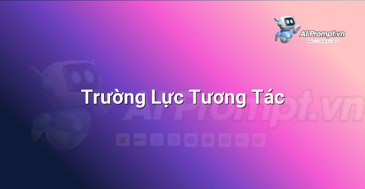 Prompt: Trường Lực Tương Tác – Nghệ thuật tạo sinh (Generative Art) – AI Sáng tạo & Nghệ thuật