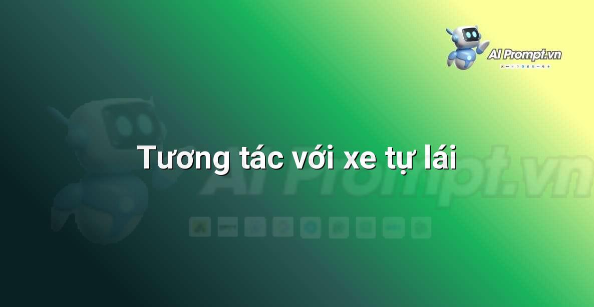 Prompt: Tương tác với xe tự lái – Ứng dụng AI trong thực tế cho trẻ em – AI Kids