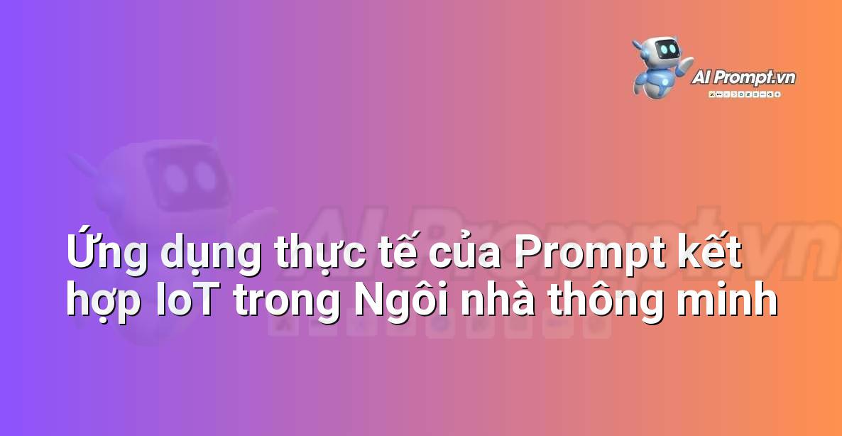 Hình ảnh minh họa một ngôi nhà hiện đại với các thiết bị IoT như đèn thông minh, loa thông minh, camera an ninh, và bộ điều nhiệt thông minh, tất cả đều được điều khiển bằng giọng nói hoặc ứng dụng.