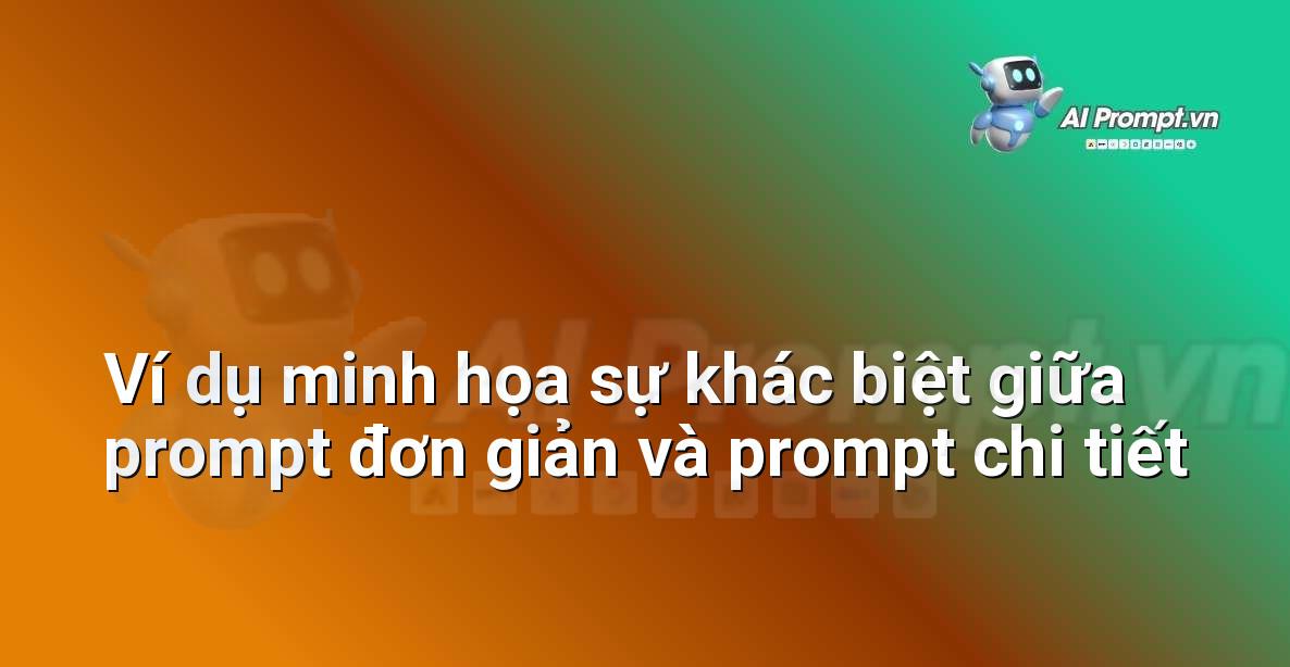 Hai hình ảnh so sánh: một ảnh nhân vật cổ trang được tạo từ prompt đơn giản và một ảnh nhân vật cổ trang được tạo từ prompt chi tiết, cho thấy mức độ tinh xảo và phù hợp hơn với yêu cầu trong ảnh thứ hai.