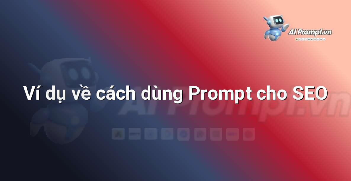 Minh họa một câu lệnh prompt chi tiết yêu cầu AI tạo bài viết SEO, bao gồm từ khóa, cấu trúc và giọng văn