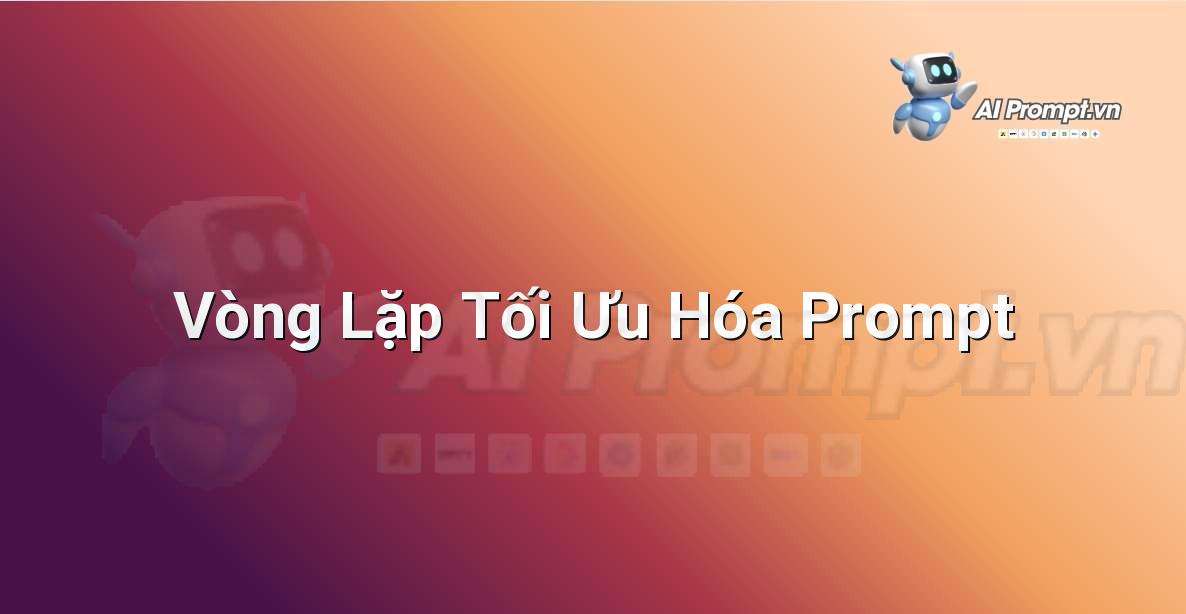 Hình ảnh vòng tròn biểu thị: Viết Prompt -> Chạy Prompt -> Đánh giá Kết quả -> Sửa đổi Prompt -> Lặp lại
