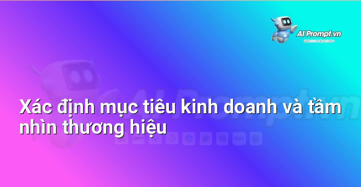Biểu đồ minh họa mục tiêu kinh doanh và tầm nhìn thương hiệu