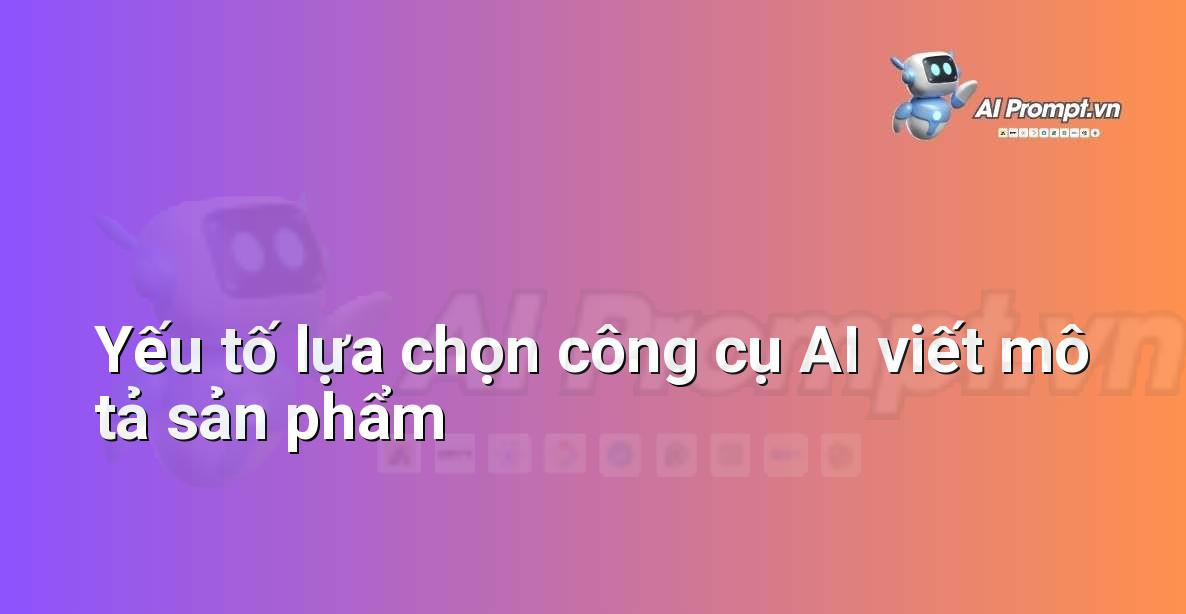 Các biểu tượng đại diện cho các tiêu chí lựa chọn công cụ AI: giao diện thân thiện, chất lượng văn bản, khả năng tùy chỉnh, hỗ trợ tiếng Việt