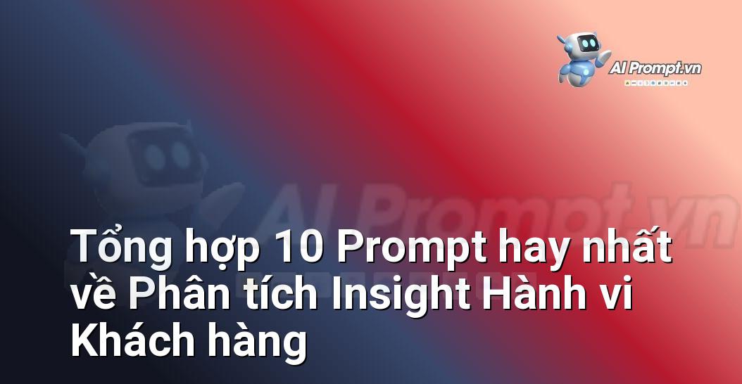 [AI Đang viết – listicle…] phân tích insight hành vi khách hàng