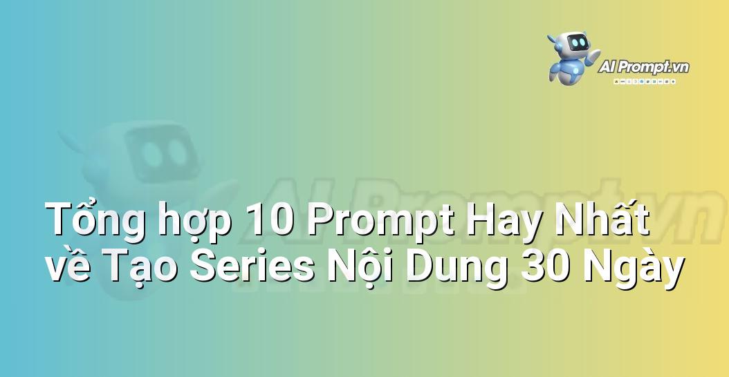 [AI Đang viết – listicle…] tạo series nội dung 30 ngày