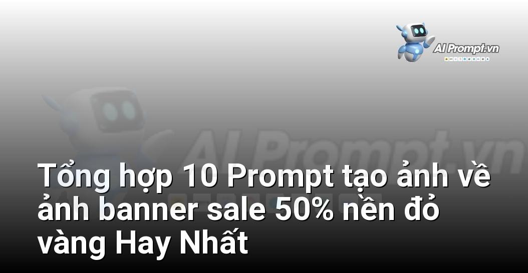 [AI Đang viết – listicle…] ảnh banner sale 50% nền đỏ vàng